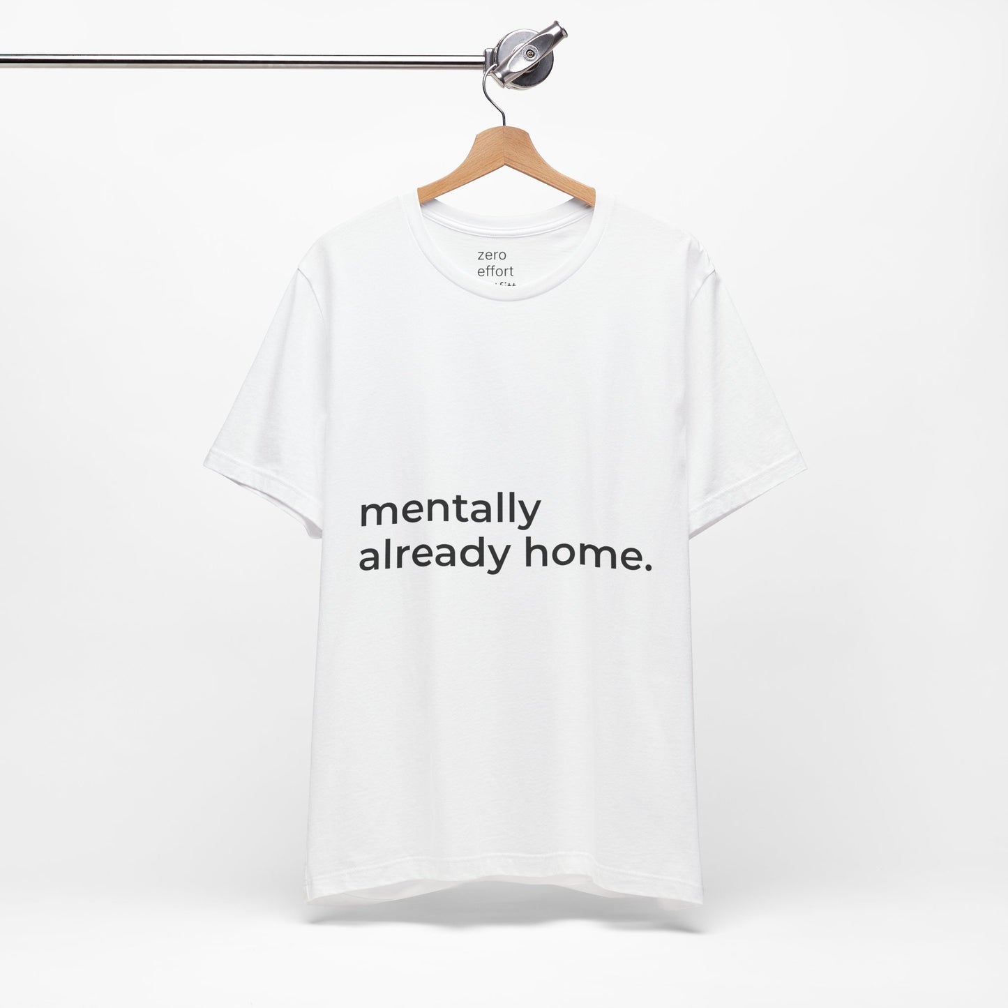 “mentally already home.” – unisex tee