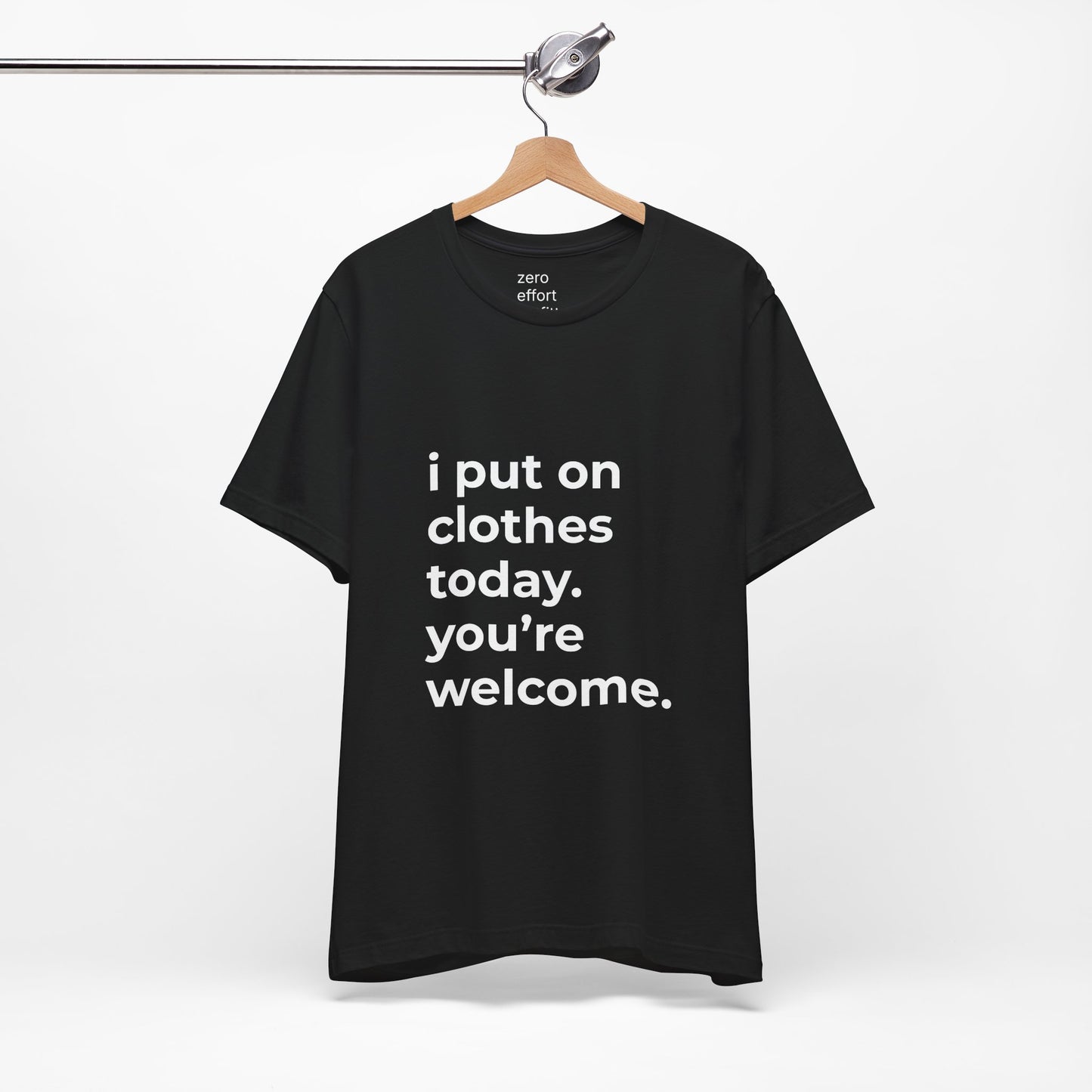 "i put on clothes today. you’re welcome." – unisex tee