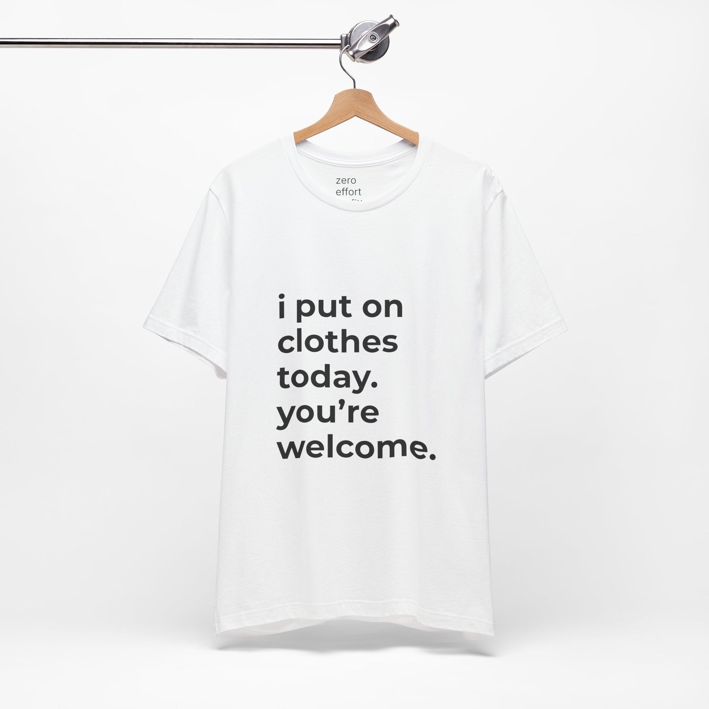 "i put on clothes today. you’re welcome." – unisex tee