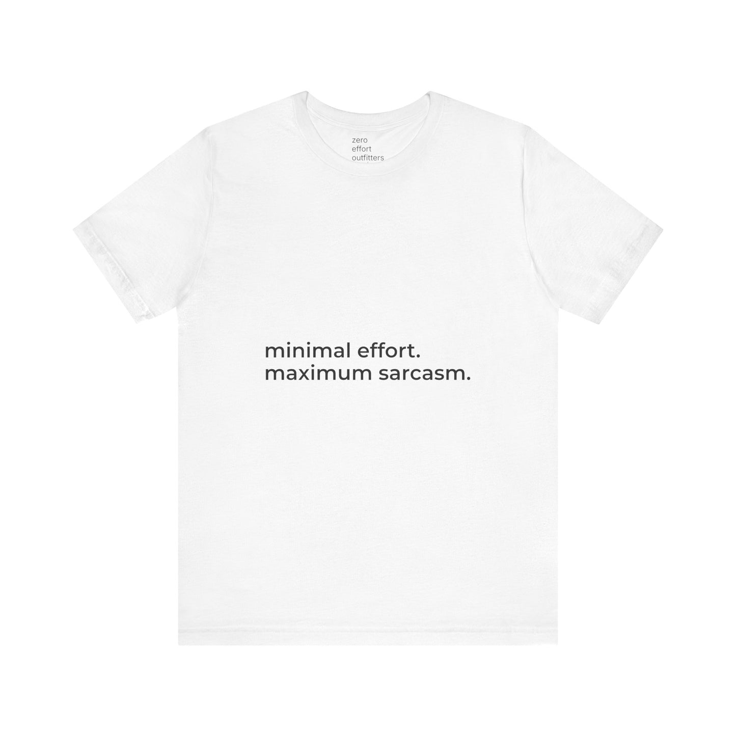 “minimal effort. maximum sarcasm.” – unisex tee