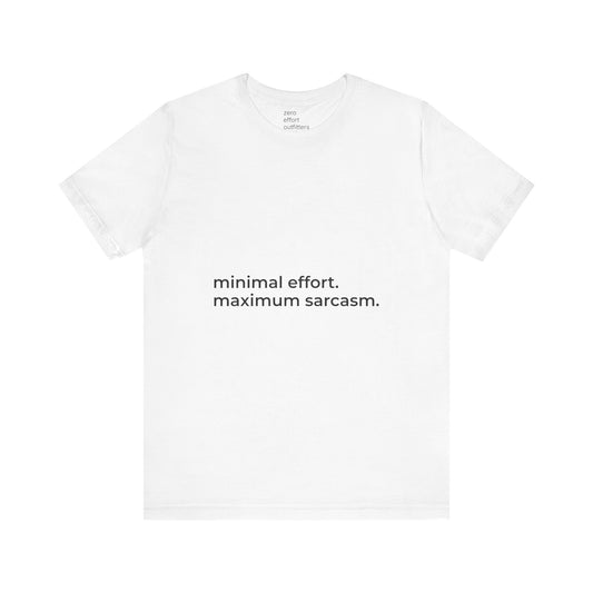 “minimal effort. maximum sarcasm.” – unisex tee
