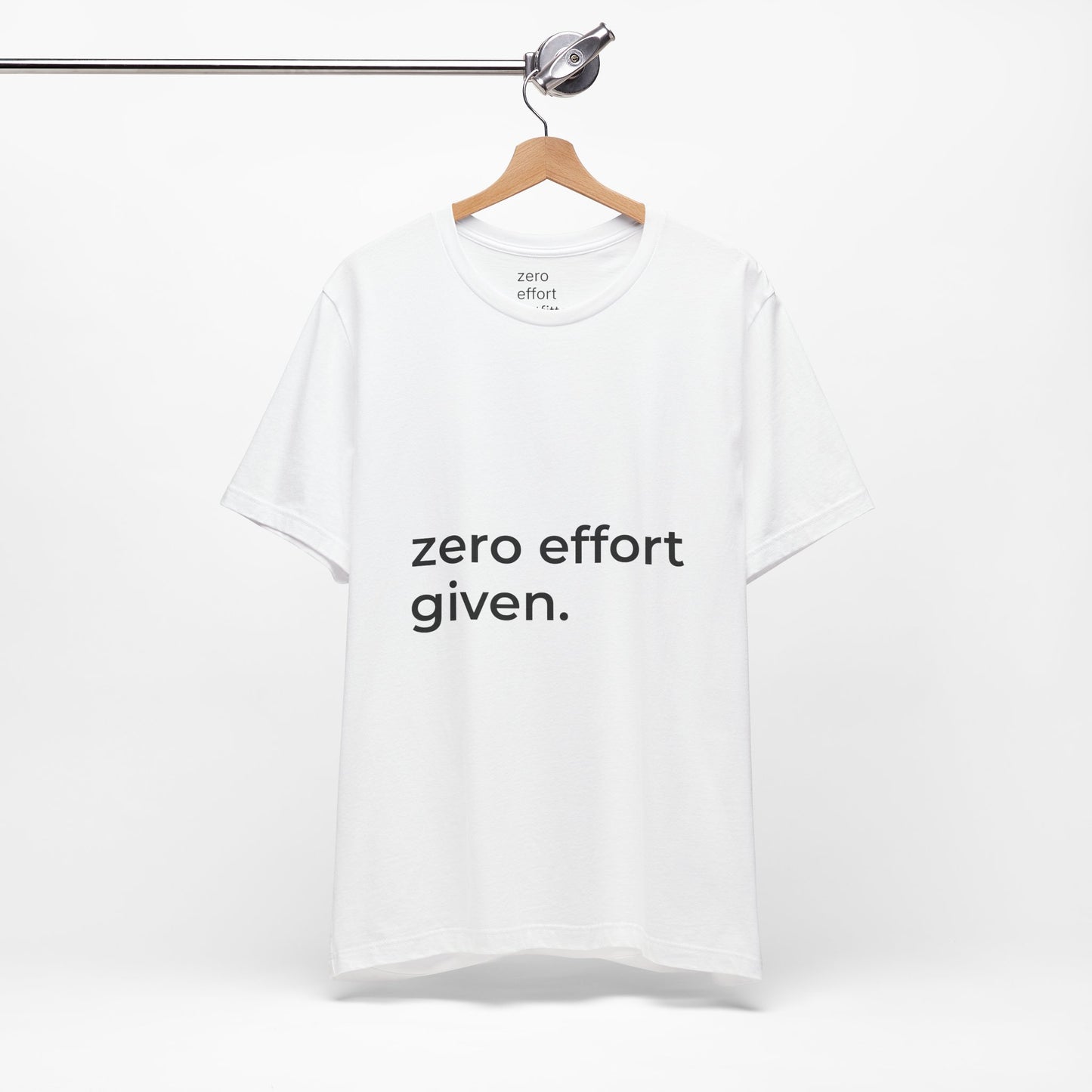 “zero effort given.” – unisex tee