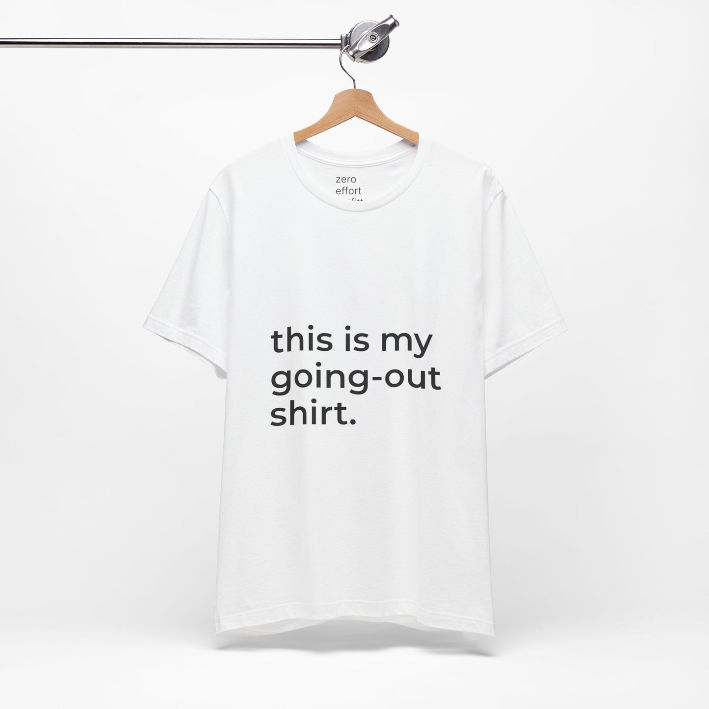 “this is my going-out shirt.” – unisex tee
